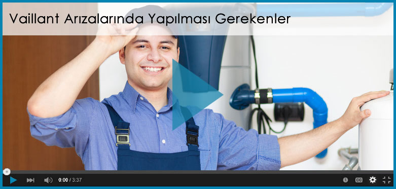 Vaillant Arızalarında Yapılacaklar